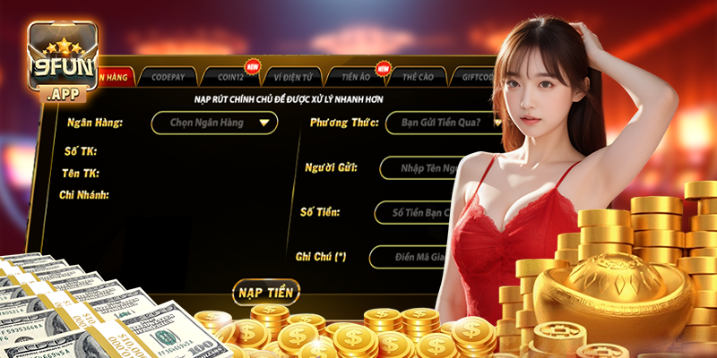 Các phương thức nạp tiền 9fun siêu tiện lợi và nhanh chóng