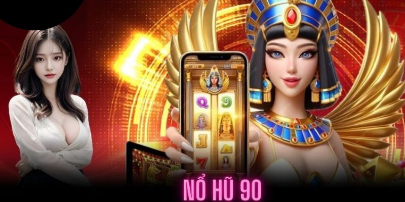 Đôi nét sơ lược về nổ hũ 90 bạn cần biết
