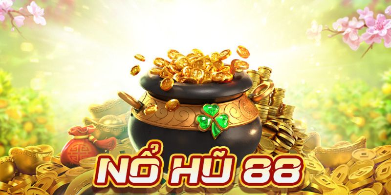 Tổng quan đôi nét thông tin về Nổ Hũ 88